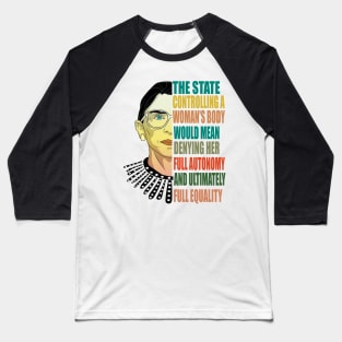 Ruth Bader Ginsburg Pro Choice My Body My Choice Feminist Baseball T-Shirt